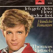 Thomas Fritsch - Ich Geb' Dein Herz Wieder Frei / Heimliche Romanzen