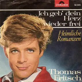 Thomas Fritsch - Ich Geb' Dein Herz Wieder Frei / Heimliche Romanzen