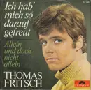 7inch Vinyl Single - Thomas Fritsch - Ich Hab' Mich So Darauf Gefreut - Mono