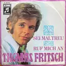 7inch Vinyl Single - Thomas Fritsch - Sei Mal Treu / Ruf Mich An