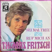 Thomas Fritsch - Sei Mal Treu / Ruf Mich An