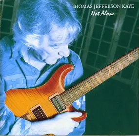 Thomas Jefferson Kaye - Not Alone