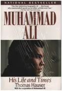 Thomas Hauser - Muhammad Ali: His Life and Times