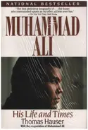 Thomas Hauser - Muhammad Ali: His Life and Times