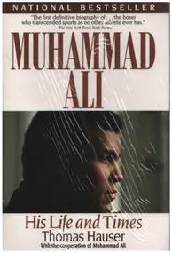 Thomas Hauser - Muhammad Ali: His Life and Times