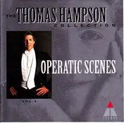 Thomas Hampson - Operatic Scenes Vol 3