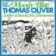 Thomas Oliver - Moody Blue / Liebe Schenkt Dir Illusionen