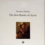 Thomas Morley - The First Booke Of Ayres