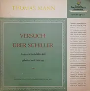 Thomas Mann - Versuch Über Schiller (Ansprache Im Schiller-Jahr Gehalten Am 8. Mai 1955)