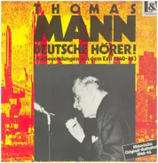 Thomas Mann - Deutsche Hörer! (Radiosendungen Aus Dem Exil 1940-45)