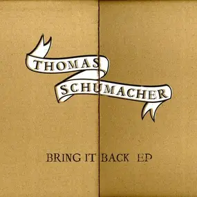 Thomas Schumacher - Bring It Back EP