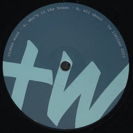 Thomas Wood - Who's In The House / All About