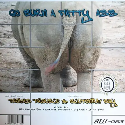 Thomas Trouble & Blutonium Boy - Go Burn A Fatty Ass