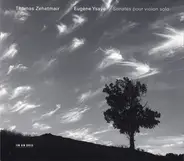 Thomas Zehetmair / Eugène Ysaÿe - Sonates Pour Violon Solo