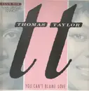 12'' - Thomas & Taylor - You Can't Blame Love