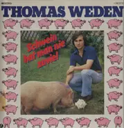 Thomas Weden - Schwein Hat Man Nie Zuviel