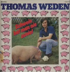 Thomas Weden - Schwein Hat Man Nie Zuviel