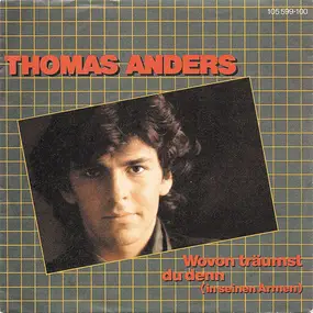 Thomas Anders - Wovon Träumst Du Denn (In Seinen Armen)