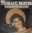 LP - Thomas C. Breuer - Morgen Beginnt der Krieg und der Trompeter kann sein Solo nich nicht