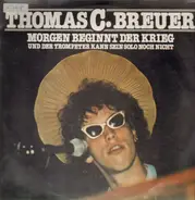 Thomas C. Breuer - Morgen Beginnt der Krieg und der Trompeter kann sein Solo nich nicht