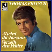 Thomas Fritsch - 21 Wird Die Susann / Verzeih Den Fehler