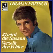 7'' - Thomas Fritsch - 21 Wird Die Susann / Verzeih Den Fehler