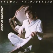 Thomas Fuchsberger - Glaub' An Dich Selbst