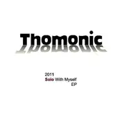 Thomonic - 2011 Solo With Myself