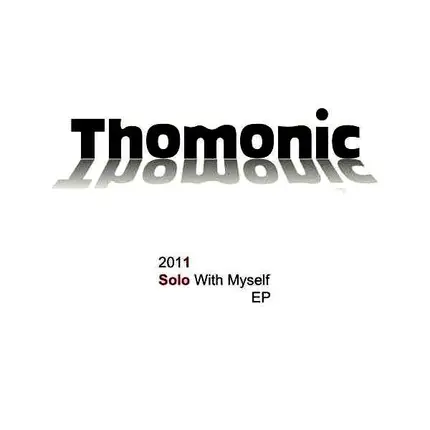 Thomonic - 2011 Solo With Myself