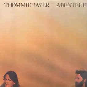 Thommie Bayer - Abenteuer