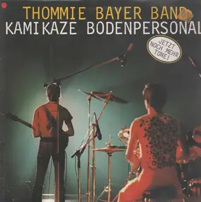 Thommie Bayer Band - Kamikaze Bodenpersonal