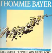 Thommie Bayer - Fliegender Teppich von Gleis Acht