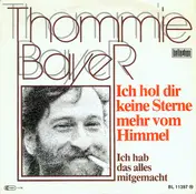 Thommie Bayer - Ich Hol' Dir Keine Sterne Mehr Vom Himmel