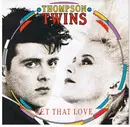 7inch Vinyl Single - Thompson Twins - Get That Love