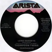7inch Vinyl Single - Thompson Twins - Long Goodbye