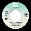 7inch Vinyl Single - Thompson Twins - Love On  Your Side