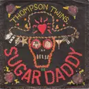 7inch Vinyl Single - Thompson Twins - Sugar Daddy