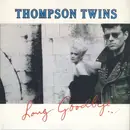 7inch Vinyl Single - Thompson Twins - Long Goodbye
