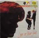 7inch Vinyl Single - Thompson Twins - Love On Your Side