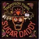 7inch Vinyl Single - Thompson Twins - Sugar Daddy - Gatefold Sleeve