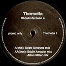 12'' - Thornetta - Should Da Been U