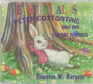 Thornton W. Burgess - Peter Cottontail And His Forest Friends