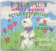 Thornton W. Burgess - Hippity Hoppity: Peter Cottontail And Friends