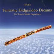 CD - Thors - Fantastic Didgeridoo Dreams (The Trance Music Experience)