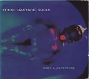 Those Bastard Souls - Debt & Departure