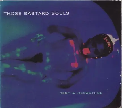 Those Bastard Souls - Debt & Departure
