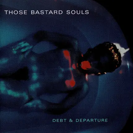 Those Bastard Souls - Debt & Departure