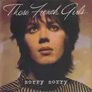 7inch Vinyl Single - Those French Girls - Sorry Sorry