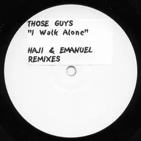 Those Guys - I Walk Alone (Haji & Emanuel Remixes)
