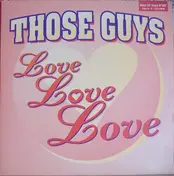 Those Guys - Love Love Love